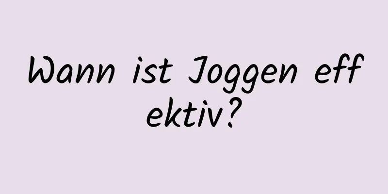 Wann ist Joggen effektiv?