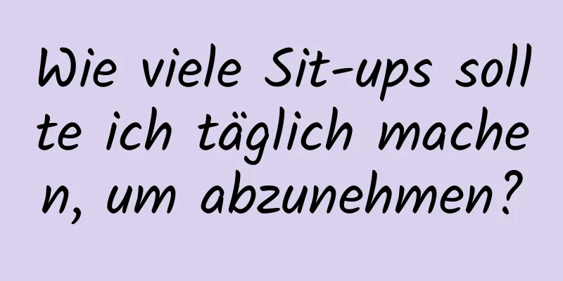 Wie viele Sit-ups sollte ich täglich machen, um abzunehmen?