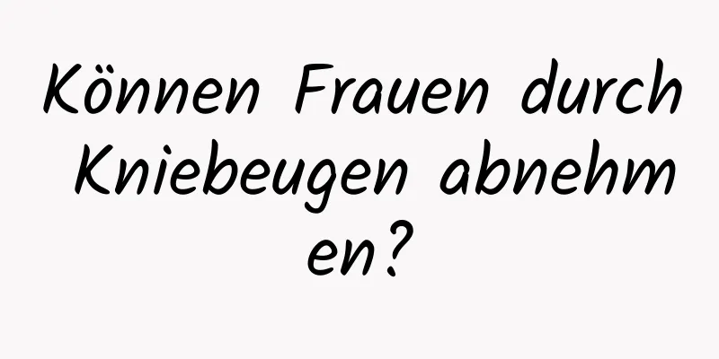 Können Frauen durch Kniebeugen abnehmen?