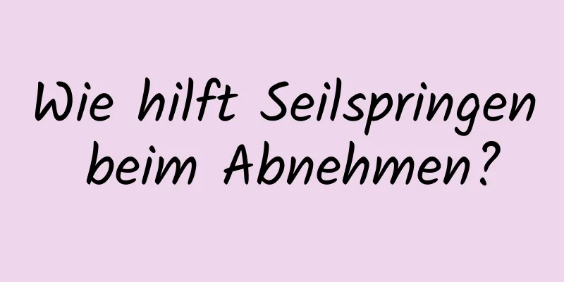 Wie hilft Seilspringen beim Abnehmen?