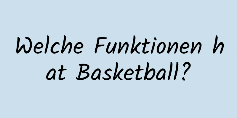 Welche Funktionen hat Basketball?