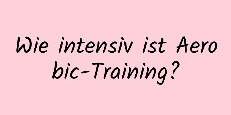 Wie intensiv ist Aerobic-Training?