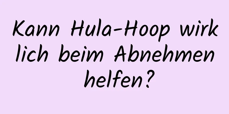 Kann Hula-Hoop wirklich beim Abnehmen helfen?