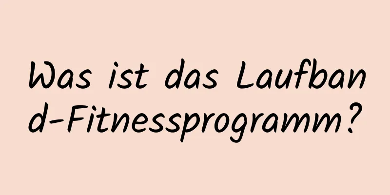 Was ist das Laufband-Fitnessprogramm?