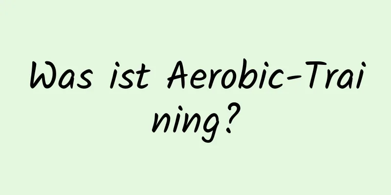 Was ist Aerobic-Training?