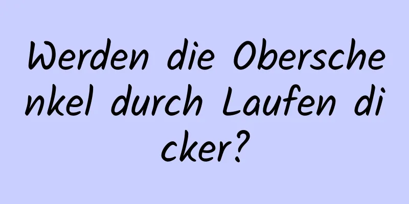 Werden die Oberschenkel durch Laufen dicker?