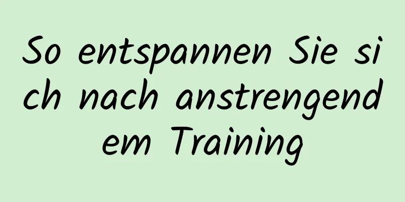 So entspannen Sie sich nach anstrengendem Training