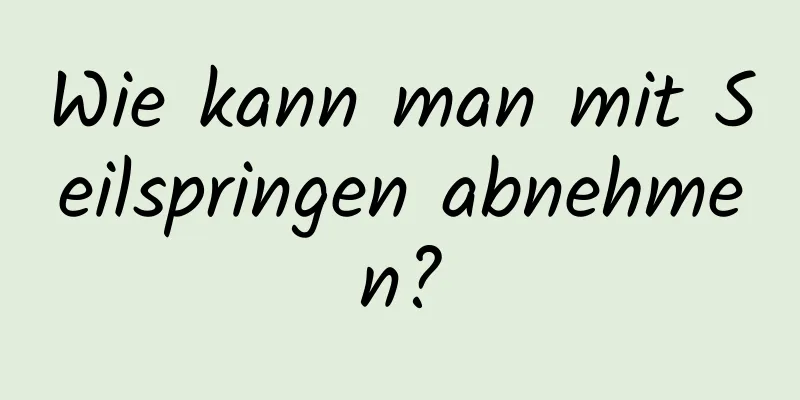 Wie kann man mit Seilspringen abnehmen?