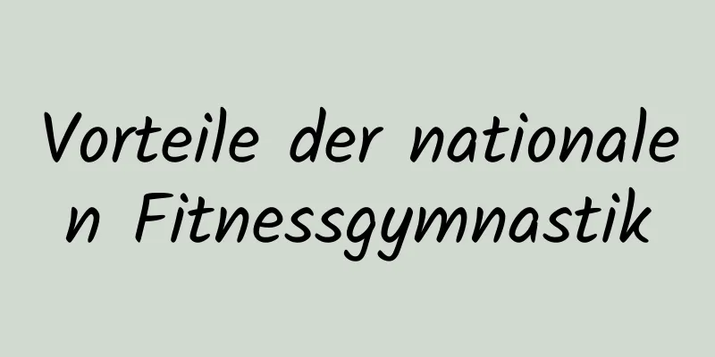 Vorteile der nationalen Fitnessgymnastik