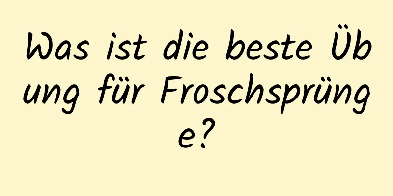 Was ist die beste Übung für Froschsprünge?