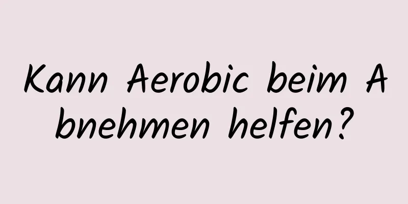 Kann Aerobic beim Abnehmen helfen?