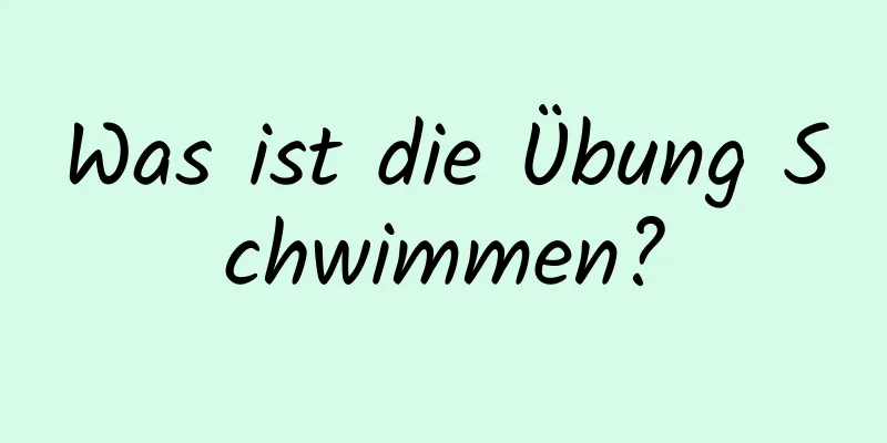 Was ist die Übung Schwimmen?