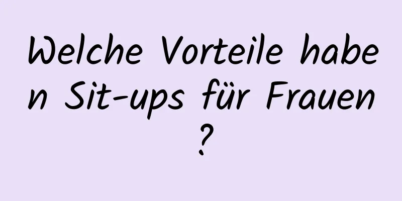 Welche Vorteile haben Sit-ups für Frauen?