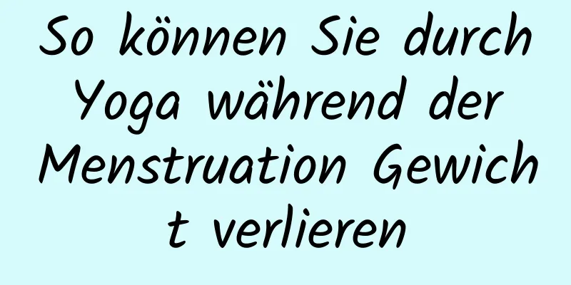 So können Sie durch Yoga während der Menstruation Gewicht verlieren