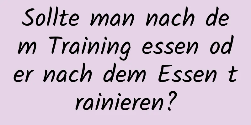 Sollte man nach dem Training essen oder nach dem Essen trainieren?