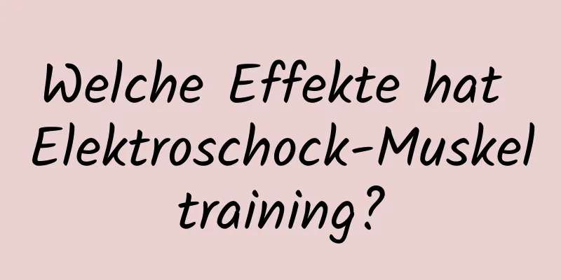 Welche Effekte hat Elektroschock-Muskeltraining?