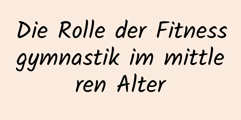 Die Rolle der Fitnessgymnastik im mittleren Alter