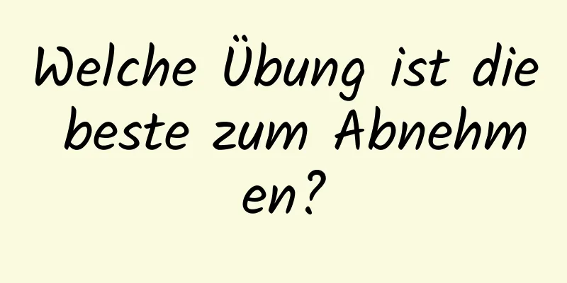 Welche Übung ist die beste zum Abnehmen?