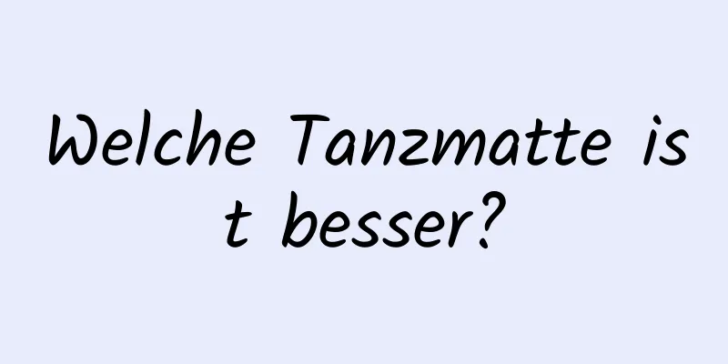 Welche Tanzmatte ist besser?