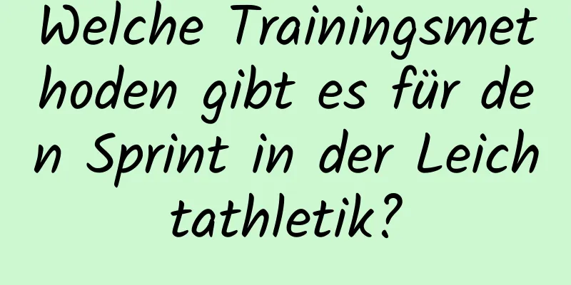 Welche Trainingsmethoden gibt es für den Sprint in der Leichtathletik?