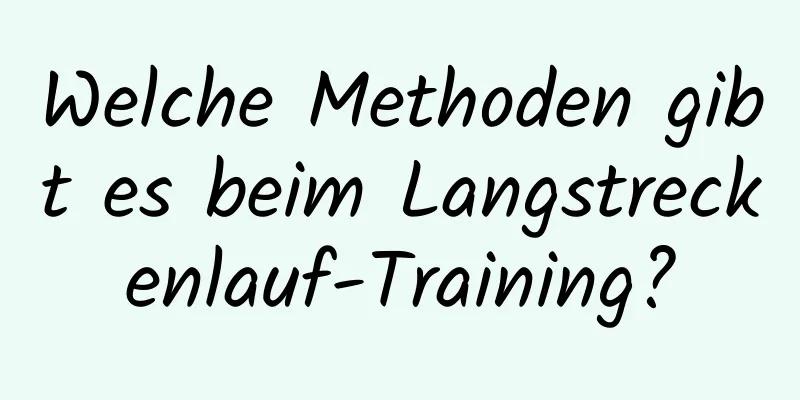 Welche Methoden gibt es beim Langstreckenlauf-Training?