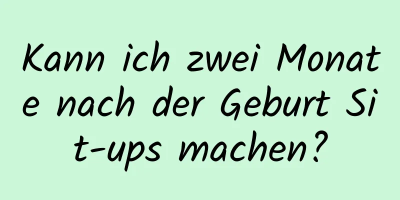 Kann ich zwei Monate nach der Geburt Sit-ups machen?