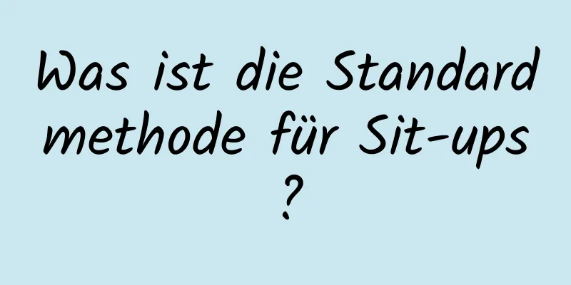 Was ist die Standardmethode für Sit-ups?