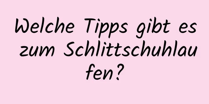 Welche Tipps gibt es zum Schlittschuhlaufen?