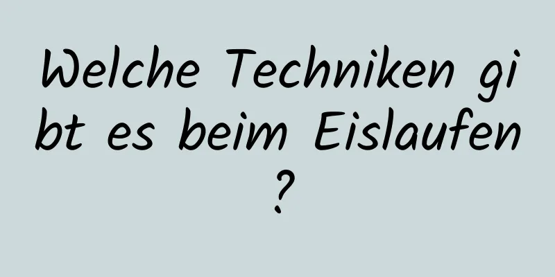 Welche Techniken gibt es beim Eislaufen?