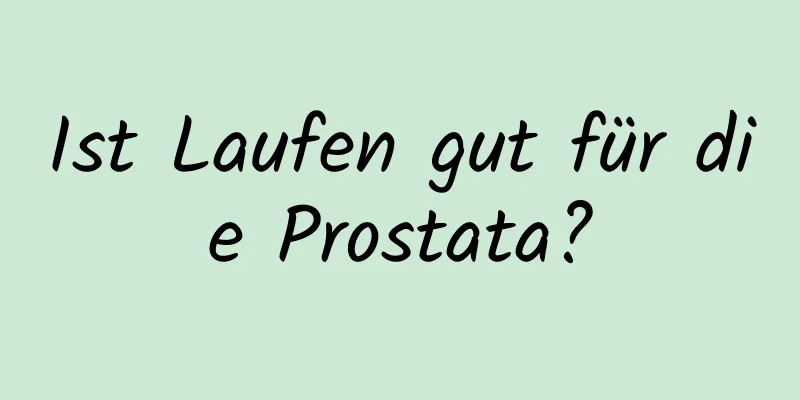 Ist Laufen gut für die Prostata?