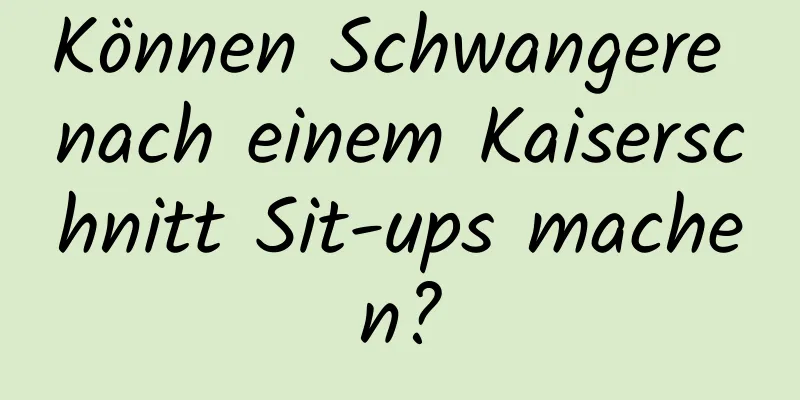 Können Schwangere nach einem Kaiserschnitt Sit-ups machen?