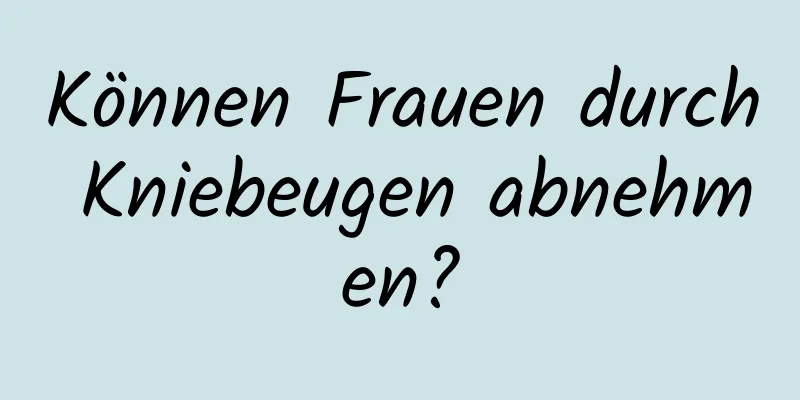 Können Frauen durch Kniebeugen abnehmen?