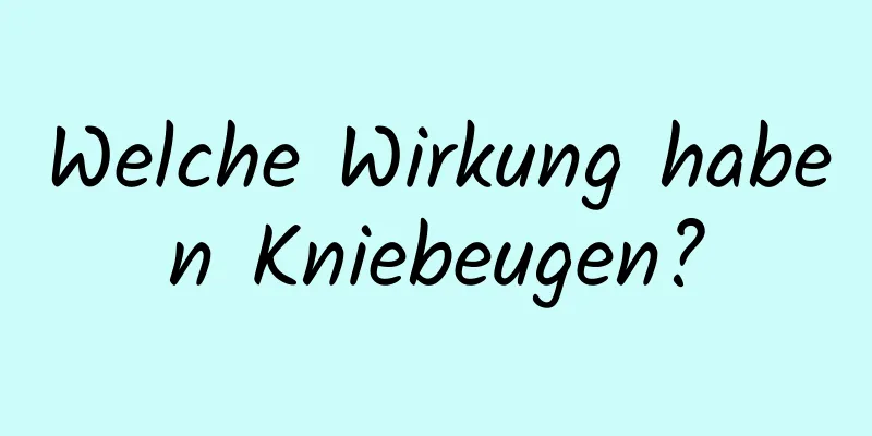 Welche Wirkung haben Kniebeugen?