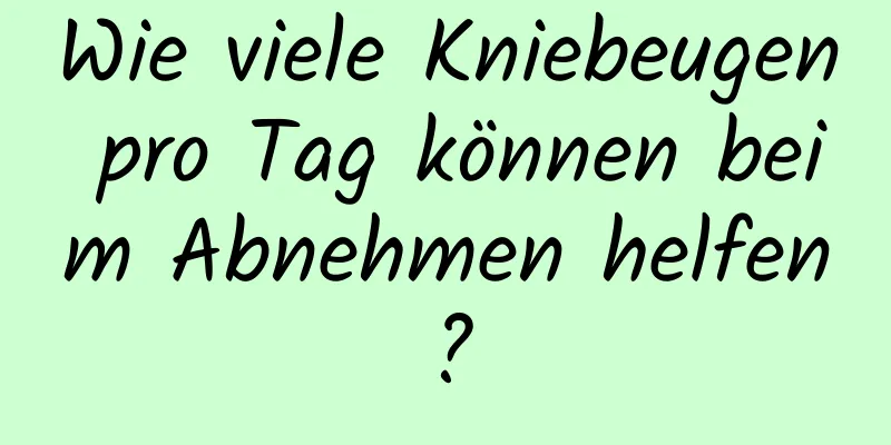 Wie viele Kniebeugen pro Tag können beim Abnehmen helfen?