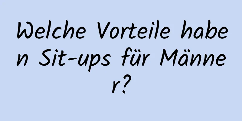 Welche Vorteile haben Sit-ups für Männer?