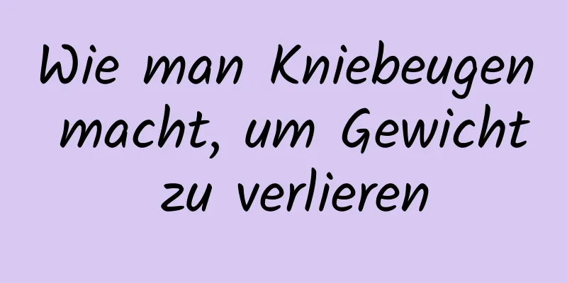 Wie man Kniebeugen macht, um Gewicht zu verlieren