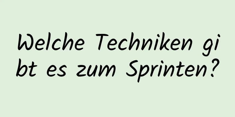 Welche Techniken gibt es zum Sprinten?