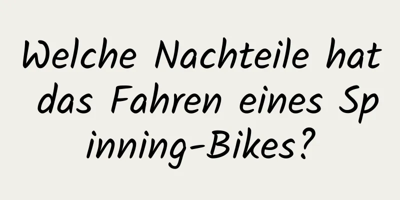 Welche Nachteile hat das Fahren eines Spinning-Bikes?