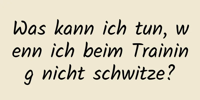 Was kann ich tun, wenn ich beim Training nicht schwitze?