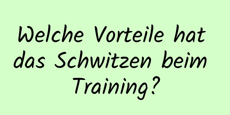 Welche Vorteile hat das Schwitzen beim Training?