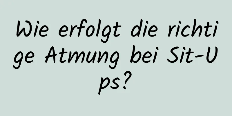 Wie erfolgt die richtige Atmung bei Sit-Ups?