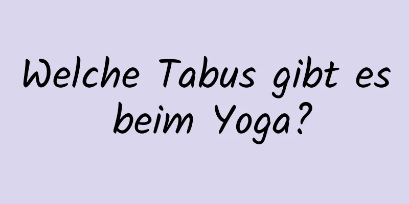 Welche Tabus gibt es beim Yoga?