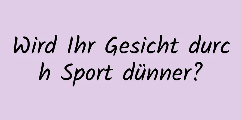 Wird Ihr Gesicht durch Sport dünner?