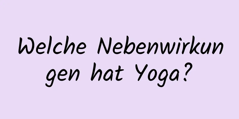 Welche Nebenwirkungen hat Yoga?