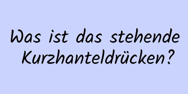 Was ist das stehende Kurzhanteldrücken?