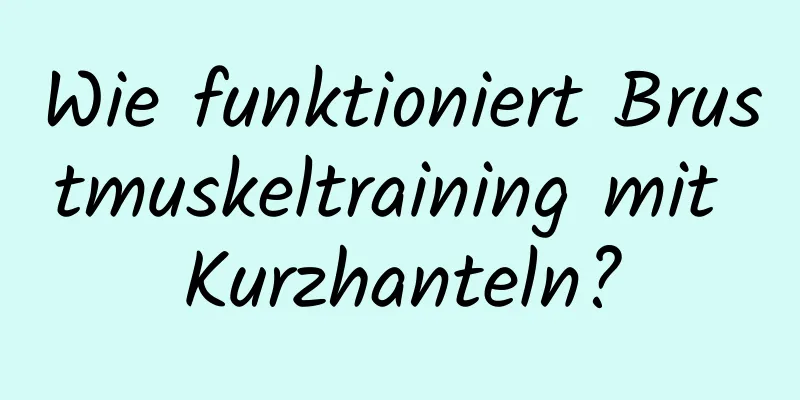 Wie funktioniert Brustmuskeltraining mit Kurzhanteln?