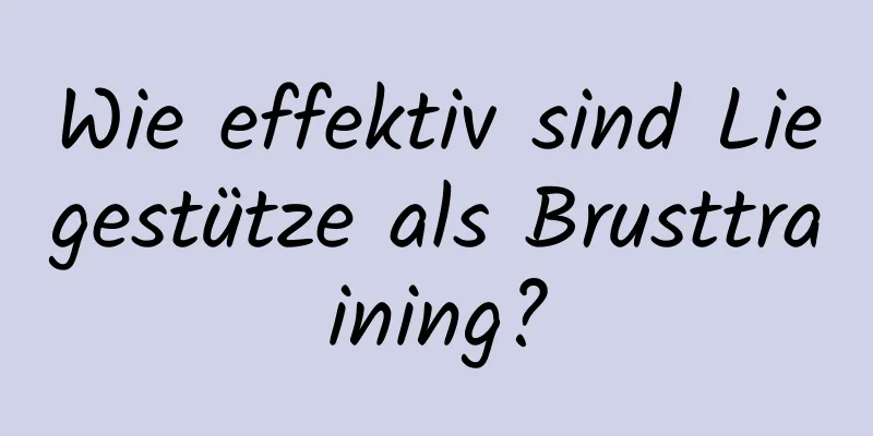 Wie effektiv sind Liegestütze als Brusttraining?