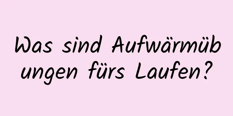 Was sind Aufwärmübungen fürs Laufen?