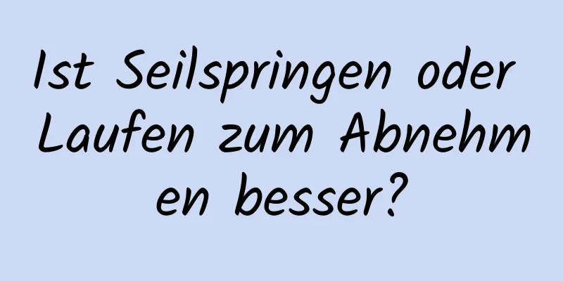 Ist Seilspringen oder Laufen zum Abnehmen besser?