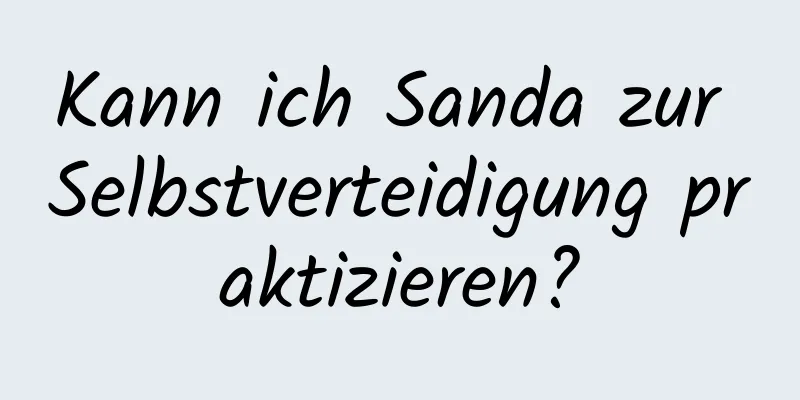 Kann ich Sanda zur Selbstverteidigung praktizieren?